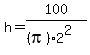 h=100%2F%28%28pi%29+2%5E2%29
