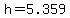 h=5.359