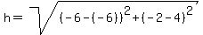 h=sqrt%28%28-6-%28-6%29%29%5E2%2B%28-2-4%29%5E2%29