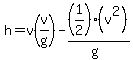 h=v(v/g)-(1/2)(v^2)/(g)
