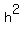 h%5E2