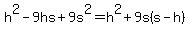 h%5E2+-+9hs+%2B+9s%5E2+=+h%5E2+%2B+9s%28s+-+h%29