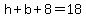 h+%2B+b+%2B+8+=+18