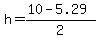 h+=+%2810+-+5.29%29+%2F+2