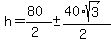 h+=+%2880%29%2F%282%29+%2B-+%2840%2Asqrt%283%29%29%2F%282%29