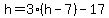 h = 3*(h - 7) - 17