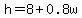 h = 8 + 0.8w