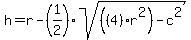 h+=+r-%281%2F2%29%2Asqrt%28%28%284%29%2Ar%5E2%29-c%5E2%29