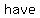 have