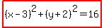 highlight%28%28x-3%29%5E2%2B%28y%2B2%29%5E2=16%29