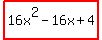 highlight%2816x%5E2-16x%2B4%29