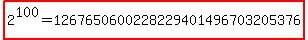 highlight%282%5E100=1267650600228229401496703205376%29