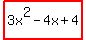 highlight(3x^2-4x+4)