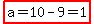 highlight%28a=10-9=1%29