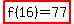 highlight(f(16) = 77)