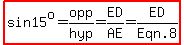 highlight(sin15^o=opp/hyp=ED/AE=ED/Eqn.8)