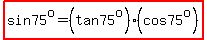 highlight(sin75^o=(tan75^o)(cos75^o))