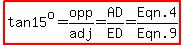 highlight(tan15^o=opp/adj=AD/ED=Eqn.4/Eqn.9)