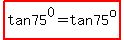 highlight(tan75^0=tan75^o)