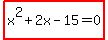 highlight(x^2+2x-15=0)