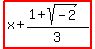 highlight%28x+%2B+%281%2Bsqrt%28-2%29%29%2F3%29