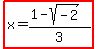 highlight%28x+=+%281-sqrt%28-2%29%29%2F3%29