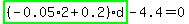 highlight_green( (-0.05*2+0.2)*d )-4.4=0