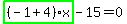 highlight_green%28+%28-1%2B4%29%2Ax+%29-15=0