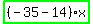highlight_green%28+%28-35-14%29%2Ax+%29