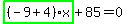 highlight_green%28+%28-9%2B4%29%2Ax+%29%2B85=0