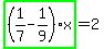 highlight_green%28+%281%2F7-1%2F9%29%2Ax+%29=2