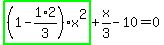 highlight_green%28+%281-1%2F3%2A2%29%2Ax%5E2+%29%2Bx%2F3-10=0