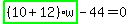 highlight_green%28+%2810%2B12%29%2Aw+%29-44=0