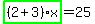 highlight_green%28+%282%2B3%29%2Ax+%29=25