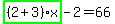 highlight_green%28+%282%2B3%29%2Ax+%29-2=66