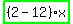 highlight_green%28+%282-12%29%2Ax+%29