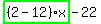 highlight_green%28+%282-12%29%2Ax+%29-22