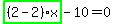 highlight_green%28+%282-2%29%2Ax+%29-10=0