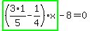 highlight_green%28+%283%2A1%2F5-1%2F4%29%2Ax+%29-8=0