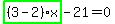 highlight_green%28+%283-2%29%2Ax+%29-21=0