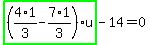 highlight_green%28+%284%2A1%2F3-7%2A1%2F3%29%2Au+%29-14=0