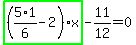 highlight_green%28+%285%2A1%2F6-2%29%2Ax+%29-11%2F12=0