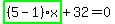 highlight_green%28+%285-1%29%2Ax+%29%2B32=0