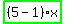 highlight_green%28+%285-1%29%2Ax+%29