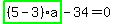highlight_green%28+%285-3%29%2Aa+%29-34=0