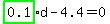 highlight_green( 0.1 )*d-4.4=0