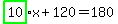 highlight_green%28+10+%29%2Ax%2B120=180
