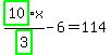 highlight_green%28+10+%29%2Fhighlight_green%28+3+%29%2Ax-6=114