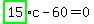 highlight_green%28+15+%29%2Ac-60=0