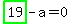 highlight_green%28+19+%29-a=0